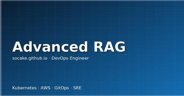 Advanced RAG:超越 Naive RAG 的高级检索增强技术