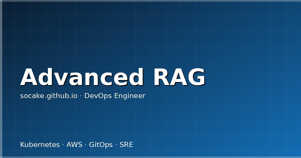 Advanced RAG：超越 Naive RAG 的高级检索增强技术