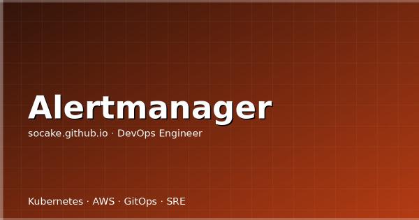 Alertmanager 完全指南：路由、抑制、静默与多渠道通知