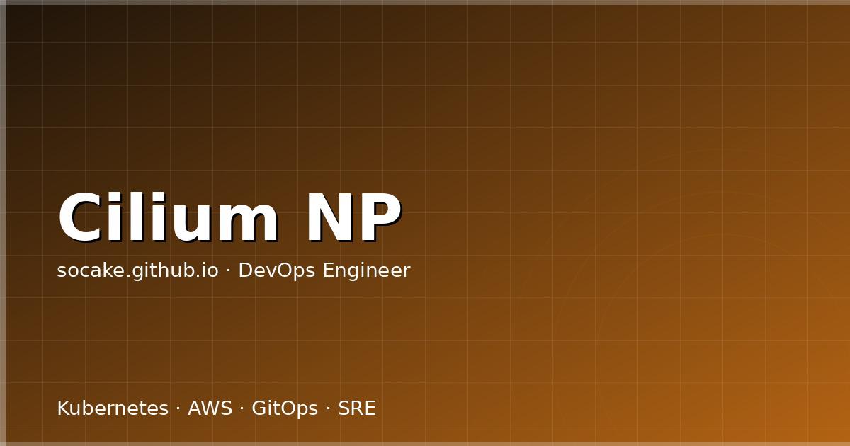 Cilium NetworkPolicy 与 L7 过滤生产落地实战