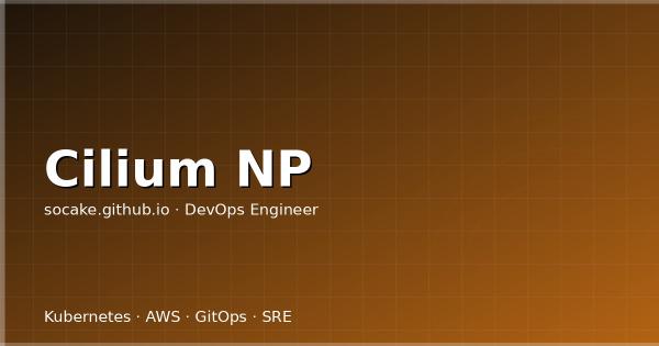 Cilium NetworkPolicy 与 L7 过滤生产落地实战