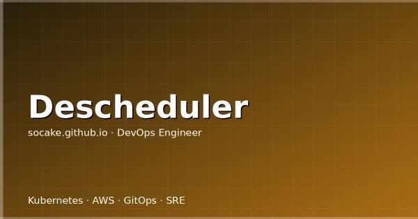 Descheduler 深度实战：Kubernetes 自动再平衡的正确打开方式