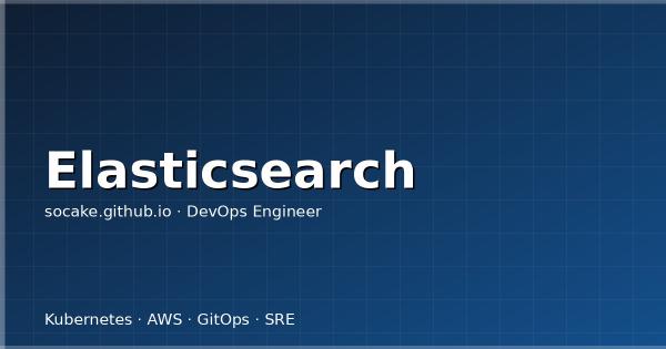 Elasticsearch 集群部署实战：ECK 在 K8s 上的生产级配置
