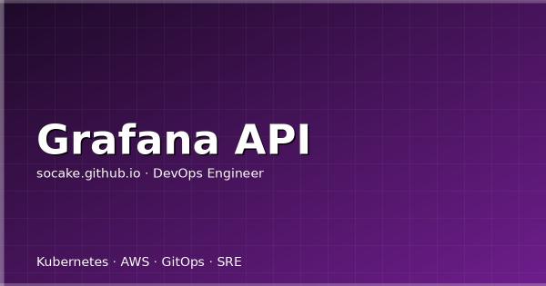 Grafana API 自动化：用代码管理 Dashboard、数据源和告警
