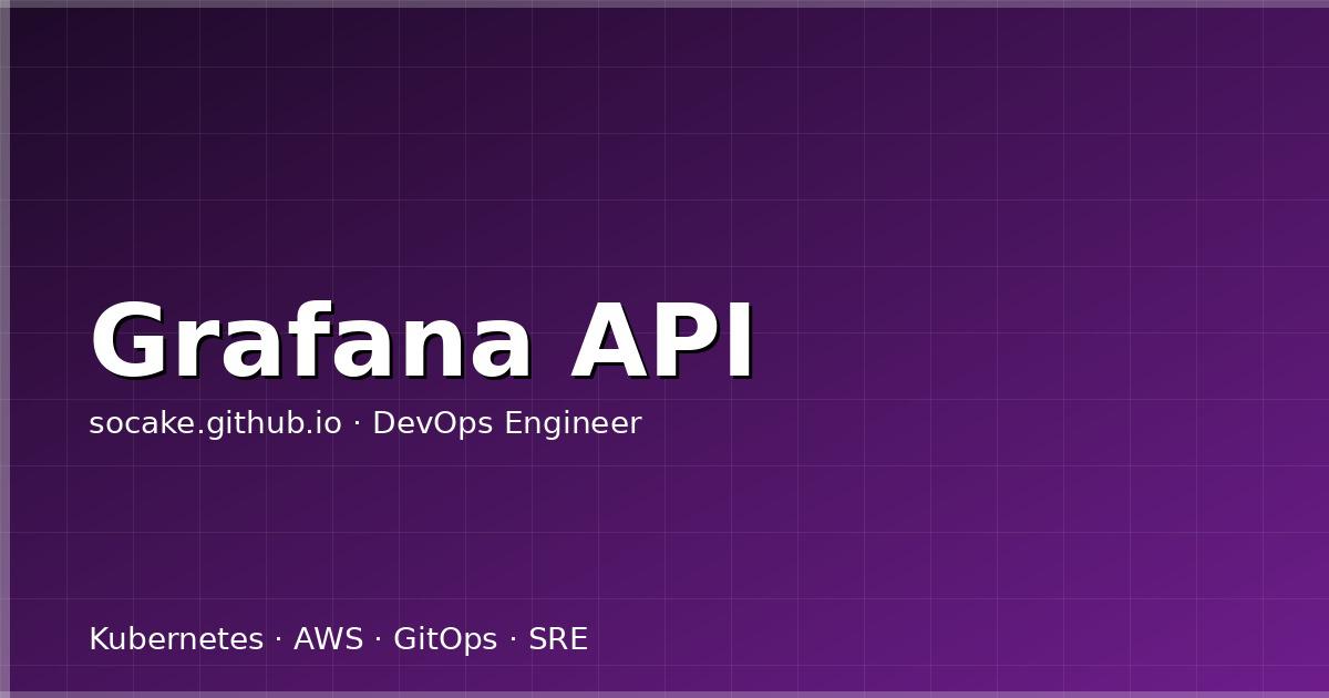 Grafana API 自动化:用代码管理 Dashboard、数据源和告警