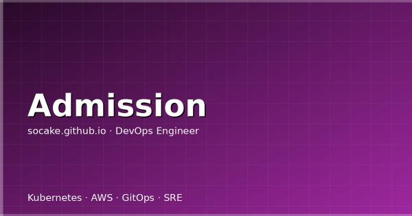 自研 Kubernetes Admission Webhook 开发实战：从零到生产