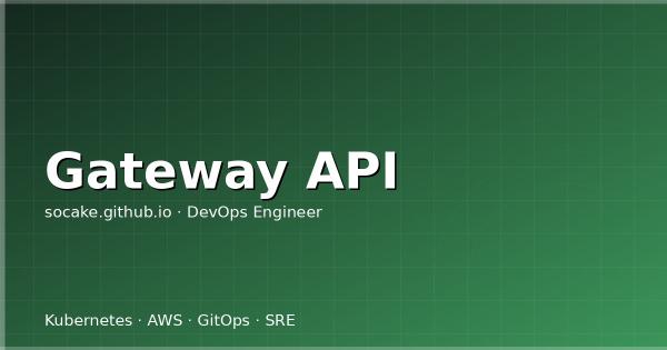 K8s Gateway API：告别 Ingress，拥抱下一代流量路由