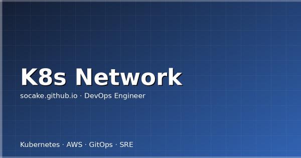 Kubernetes 网络深度解析——CNI、kube-proxy、NetworkPolicy 完全指南