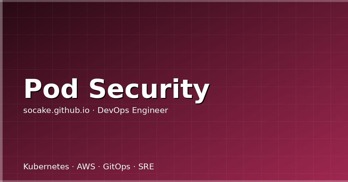 Pod Security Standards 生产落地：从 PSP 到 PSA 的迁移实战