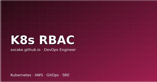 Kubernetes RBAC 安全加固实战：最小权限到 NetworkPolicy