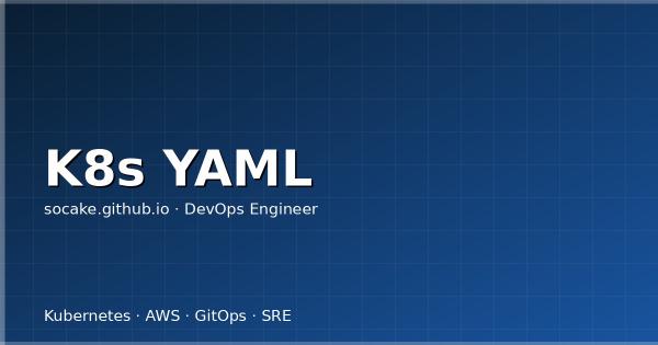Kubernetes YAML 工程化:常用资源模板与生产最佳实践