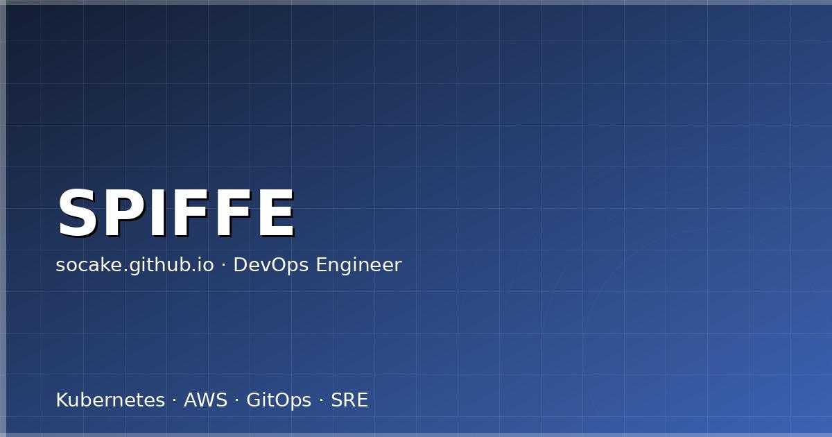 SPIFFE/SPIRE 工作负载身份实战:零信任网络的身份基石