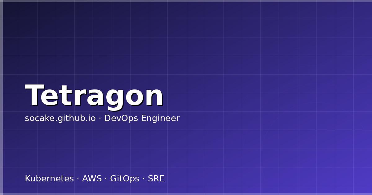 Tetragon eBPF 运行时安全实战：进程/网络/文件策略、与 Falco 的对比