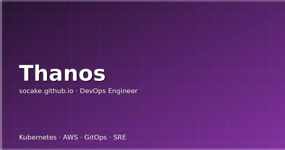 Thanos 实战：多 K8s 集群 Prometheus 统一监控与长期存储